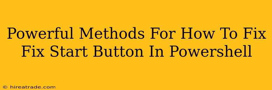 Powerful Methods For How To Fix Fix Start Button In Powershell