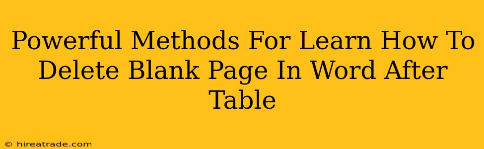 Powerful Methods For Learn How To Delete Blank Page In Word After Table