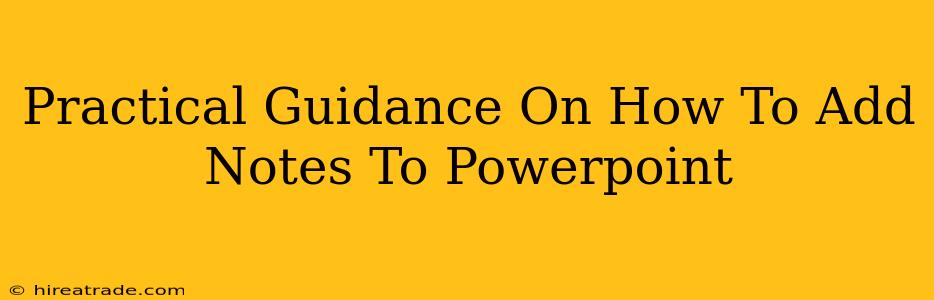 Practical Guidance On How To Add Notes To Powerpoint