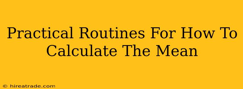 Practical Routines For How To Calculate The Mean