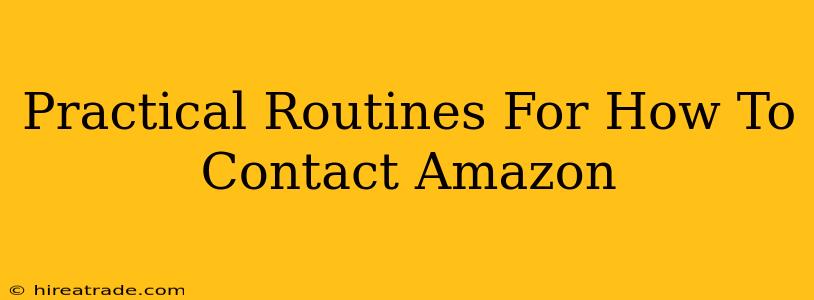 Practical Routines For How To Contact Amazon