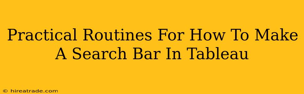 Practical Routines For How To Make A Search Bar In Tableau