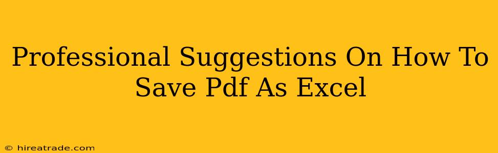 Professional Suggestions On How To Save Pdf As Excel