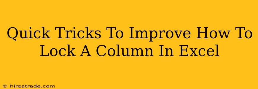 Quick Tricks To Improve How To Lock A Column In Excel