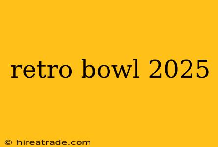 retro bowl 2025