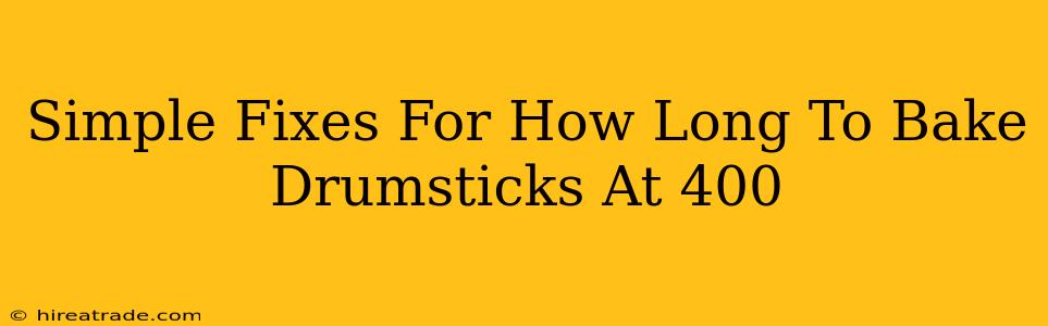 Simple Fixes For How Long To Bake Drumsticks At 400