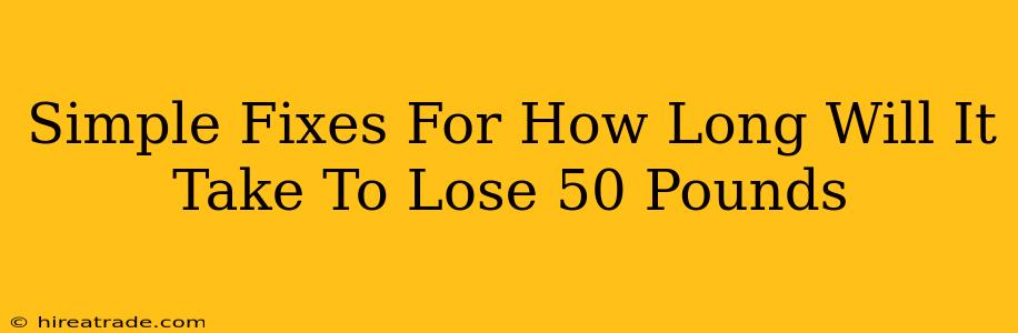 Simple Fixes For How Long Will It Take To Lose 50 Pounds