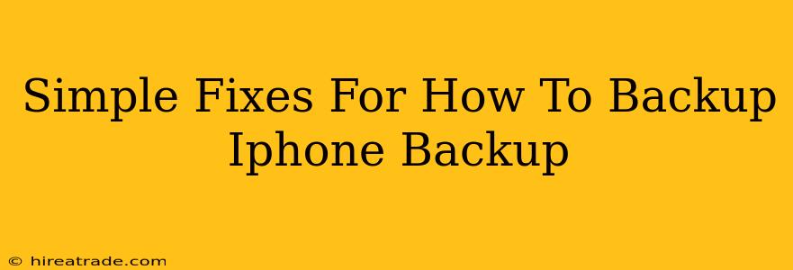 Simple Fixes For How To Backup Iphone Backup
