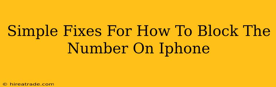 Simple Fixes For How To Block The Number On Iphone