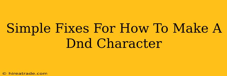 Simple Fixes For How To Make A Dnd Character