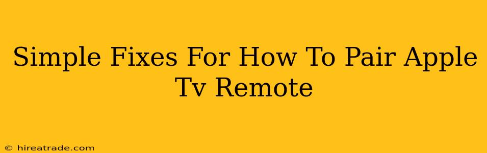 Simple Fixes For How To Pair Apple Tv Remote