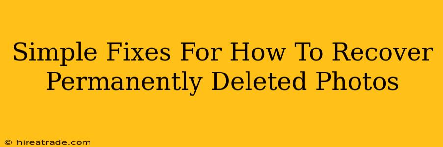 Simple Fixes For How To Recover Permanently Deleted Photos