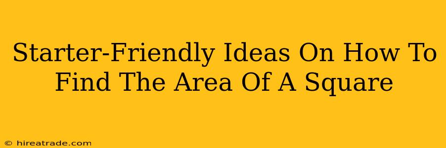 Starter-Friendly Ideas On How To Find The Area Of A Square