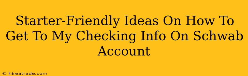 Starter-Friendly Ideas On How To Get To My Checking Info On Schwab Account
