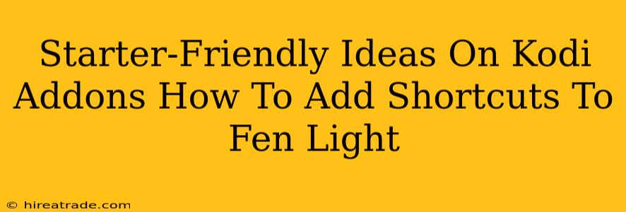 Starter-Friendly Ideas On Kodi Addons How To Add Shortcuts To Fen Light