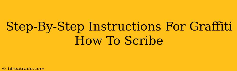 Step-By-Step Instructions For Graffiti How To Scribe