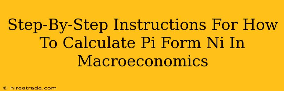 Step-By-Step Instructions For How To Calculate Pi Form Ni In Macroeconomics