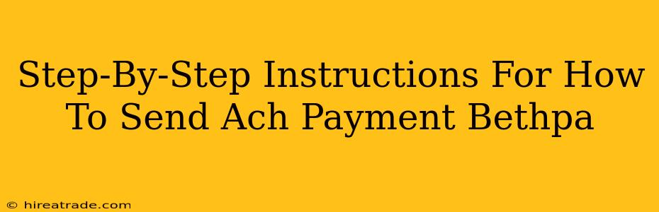 Step-By-Step Instructions For How To Send Ach Payment Bethpa