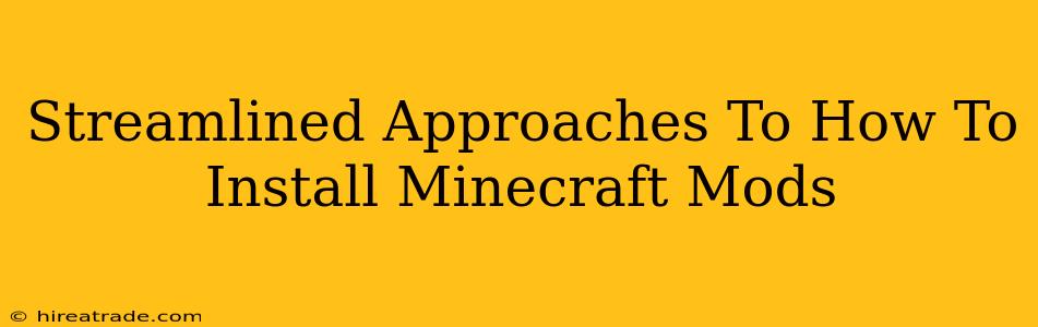 Streamlined Approaches To How To Install Minecraft Mods