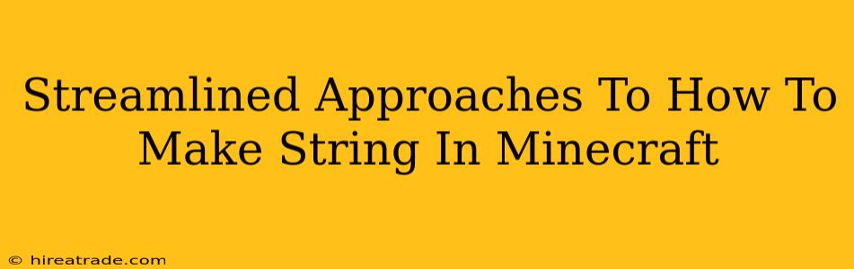 Streamlined Approaches To How To Make String In Minecraft