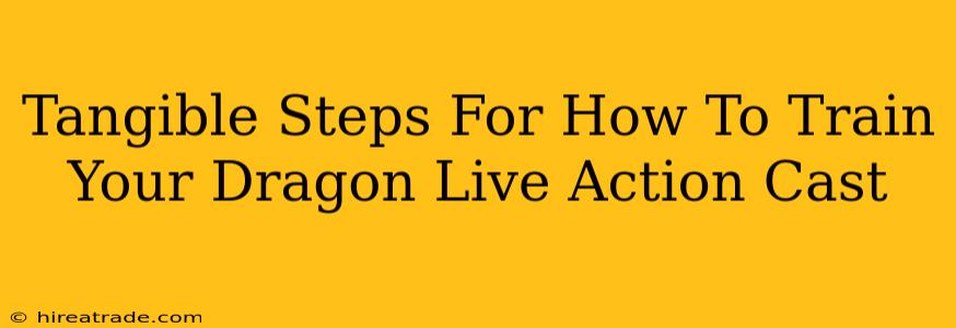 Tangible Steps For How To Train Your Dragon Live Action Cast