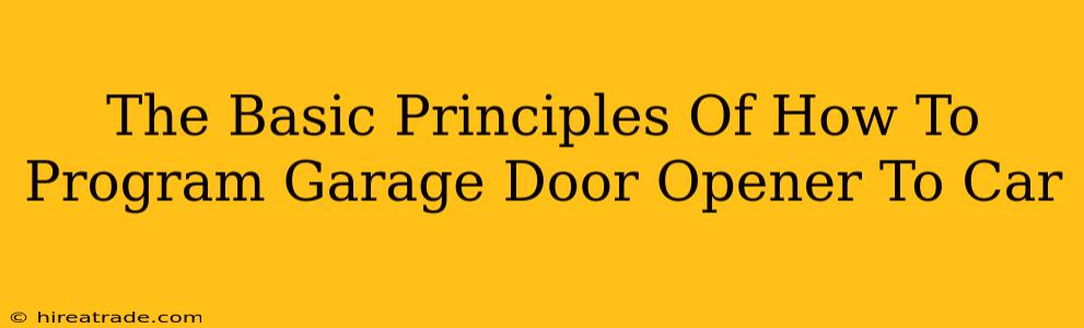 The Basic Principles Of How To Program Garage Door Opener To Car