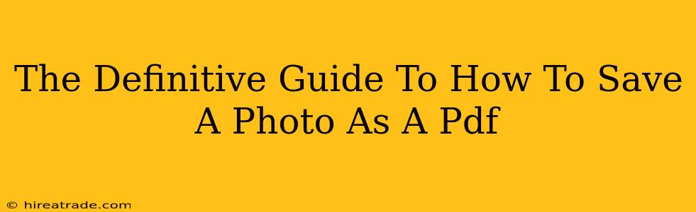 The Definitive Guide To How To Save A Photo As A Pdf