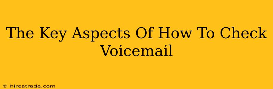 The Key Aspects Of How To Check Voicemail