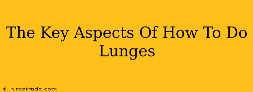 The Key Aspects Of How To Do Lunges