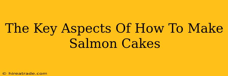 The Key Aspects Of How To Make Salmon Cakes