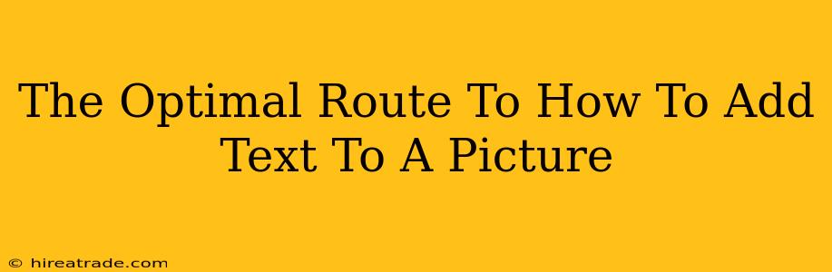The Optimal Route To How To Add Text To A Picture