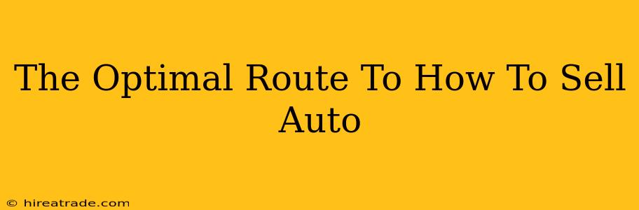 The Optimal Route To How To Sell Auto