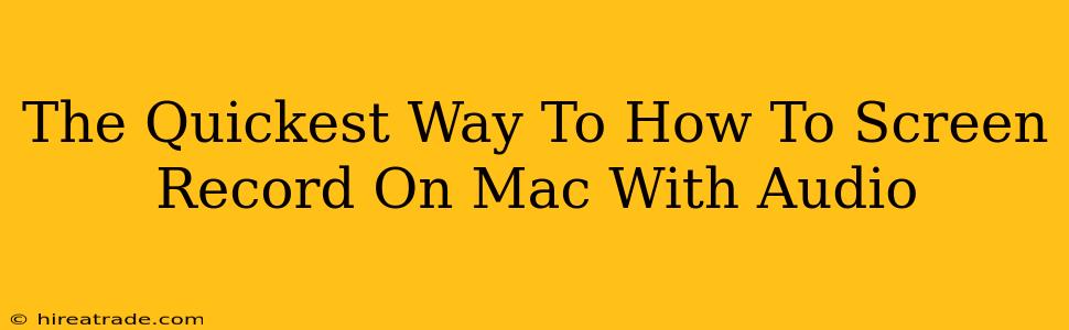 The Quickest Way To How To Screen Record On Mac With Audio