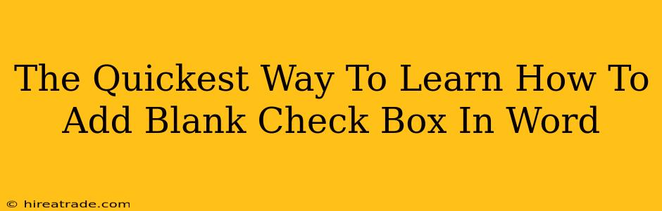 The Quickest Way To Learn How To Add Blank Check Box In Word