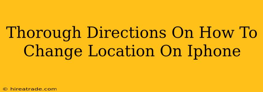 Thorough Directions On How To Change Location On Iphone