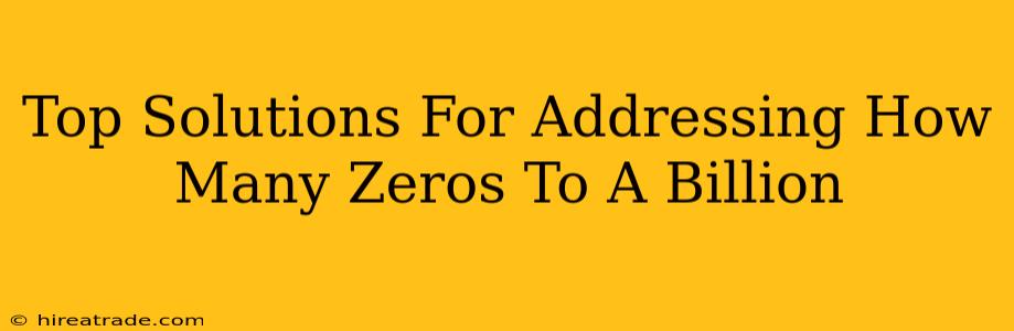 Top Solutions For Addressing How Many Zeros To A Billion