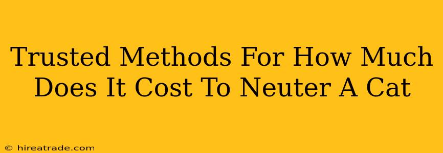 Trusted Methods For How Much Does It Cost To Neuter A Cat