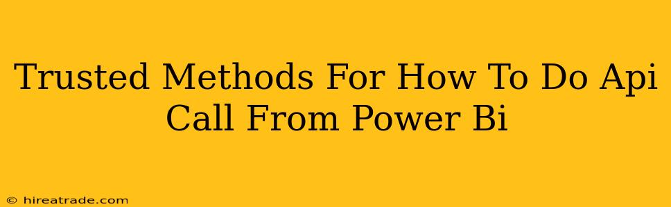 Trusted Methods For How To Do Api Call From Power Bi