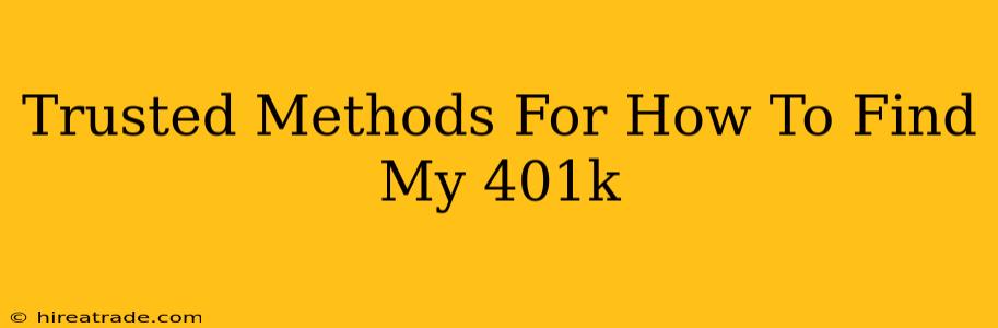 Trusted Methods For How To Find My 401k
