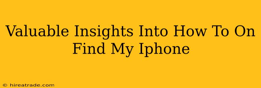 Valuable Insights Into How To On Find My Iphone