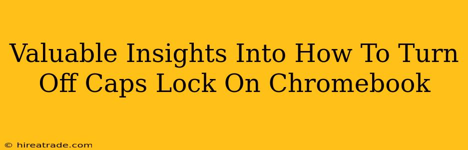 Valuable Insights Into How To Turn Off Caps Lock On Chromebook