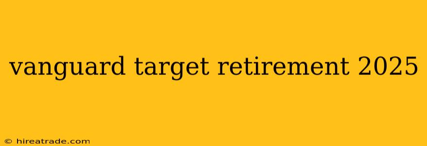 vanguard target retirement 2025
