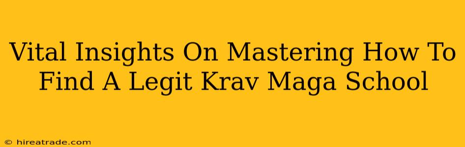 Vital Insights On Mastering How To Find A Legit Krav Maga School