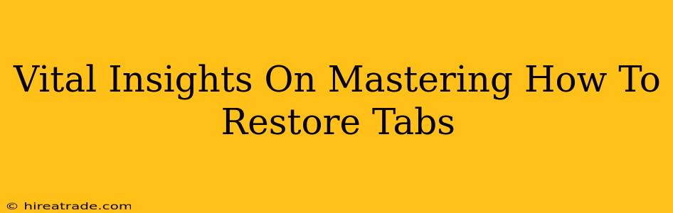 Vital Insights On Mastering How To Restore Tabs