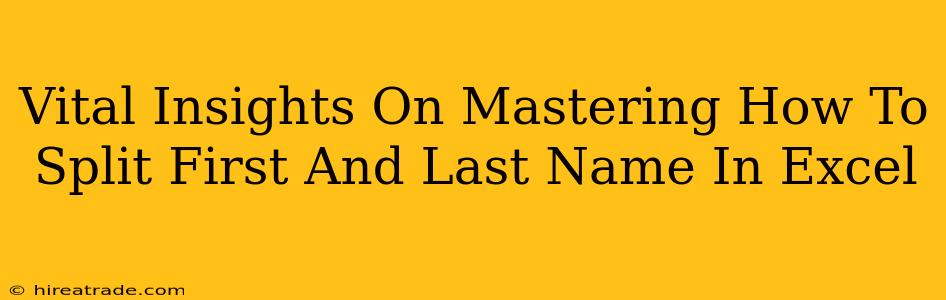 Vital Insights On Mastering How To Split First And Last Name In Excel
