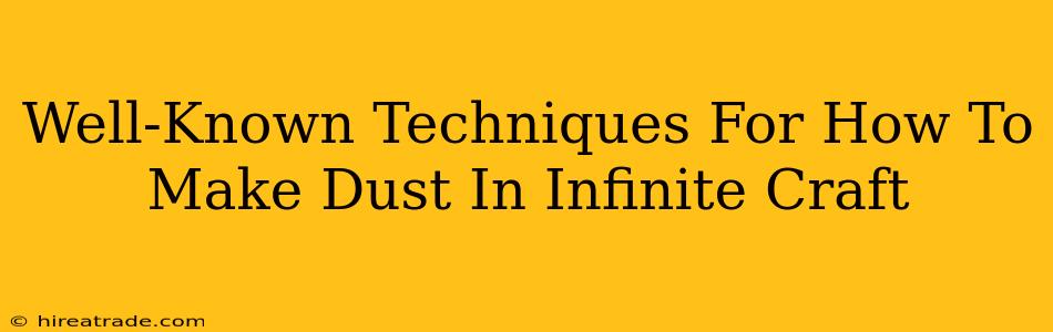 Well-Known Techniques For How To Make Dust In Infinite Craft