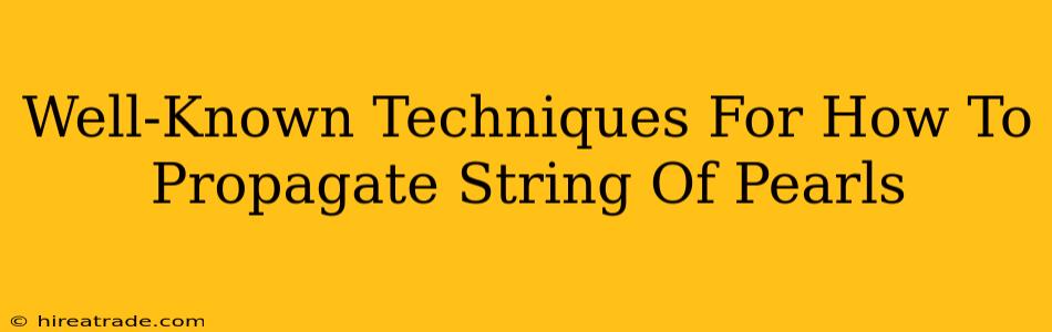 Well-Known Techniques For How To Propagate String Of Pearls